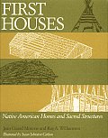 First Houses Native American Homes & Sacred Structures