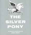 Silver Pony A Story in Pictures