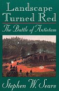 Landscape Turned Red The Battle of Antietam