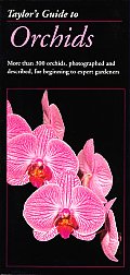 Taylors Guide to Orchids More Than 300 Orchids Photographed & Described for Beginning to Expert Gardeners