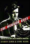 Murrow Boys Pioneers On The Front Lines of Broadcast Journalism