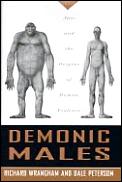 Demonic Males Apes & The Origins Of Human Violence