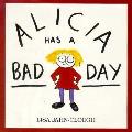 Alicia Has A Bad Day
