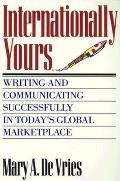 Internationally Yours Writing & Communicating Successfully in Todays Global Marketplace