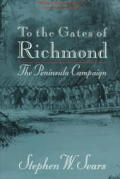 To the Gates of Richmond The Peninsula Campaign