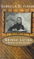 Gringa Latina A Woman Of Two Worlds