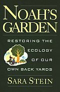 Noahs Garden Restoring the Ecology of Our Own Backyards