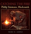 Catching the Fire Philip Simmons Blacksmith