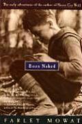 Born Naked The Early Adventures of the Author of Never Cry Wolf