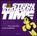 Eastern Standard Time A Guide To Asian Influence on American Culture from Astro Boy to Zen Buddhism