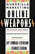 Guerrilla Marketing Online Weapons 100 Low Cost High Impact Weapons for Online Profits & Prosperity