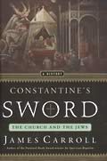 Constantines Sword The Church & the Jews A History