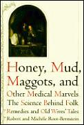 Honey Mud Maggots & Other Medical Marvel