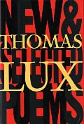 New & Selected Poems of Thomas Lux 1975 1995