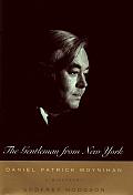 Gentleman from New York Daniel Patrick Moynihan A Biography