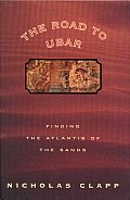 Road To Ubar Finding The Atlantis Of Th