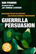 Guerrilla Persuasion Mastering The Art