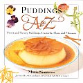 Puddings A To Z Sweet & Savory Pudding