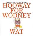 Hooway For Wodney Wat