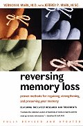 Reversing Memory Loss: Proven Methods for Regaining, Stengthening, and Preserving Your Memory, Featuring the Latest Research and Treaments
