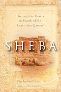 Sheba Through the Desert in Search of the Legendary Queen