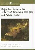 Major Problems in the History of American Medicine & Public Health Documents & Essays