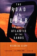 Road to Ubar Finding the Atlantis of the Sands