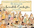 Story of the Incredible Orchestra An Introduction to Musical Instruments & the Symphony Orchestra