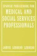 Spanish Phrasebook for Medical and Social Services Professionals