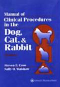 Manual of Clinical Procedures in the Dog Cat & Rabbit