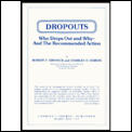 Dropouts: Who Drops Out & Why - & the Recommended Action