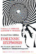 Forensic Hypnosis: The Practical Application of Hypnosis in Criminal Investigations