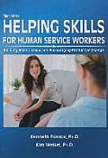 Helping Skills For Human Service Workers Building Relationships & Encouraging Productive Change