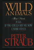 Wild Animals Three Novels Julia If You Could See Me Now Under Venus