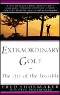 Extraordinary Golf The Art Of The Possible