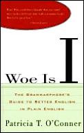Woe Is I The Grammarphobes Guide To Better