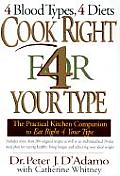 Cook Right 4 Your Type The Practical Kitchen Companion to Eat Right 4 Your Type