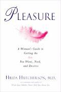 Pleasure a Womans Guide to Getting the Sex You Want Need & Deserve