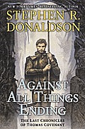 Against All Things Ending Last Chronicles of Thomas Covenant Book 3