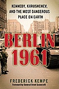 Berlin 1961 Kennedy Khrushchev & the Most Dangerous Place on Earth