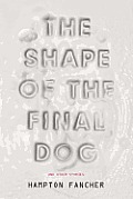 Shape of the Final Dog & Other Stories