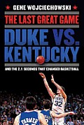 Last Great Game Duke vs Kentucky & the 2.1 Seconds that Changed Basketball