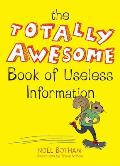 Totally Awesome Book of Useless Information