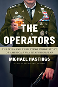 Operators The Wild & Terrifying Inside Story of Americas War in Afghanistan