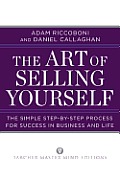 Art of Selling Yourself The Simple Step by Step Process for Success in Business & Life