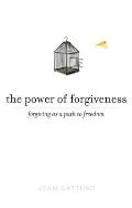 The Power of Forgiveness: Forgiving as a Path to Freedom
