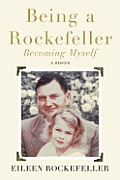 Being a Rockefeller Becoming Myself A Memoir