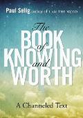 Book of Knowing & Worth A Channeled Text