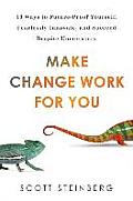 Make Change Work for You 10 Ways to Future Proof Yourself Fearlessly Innovate & Succeed Despite Uncertainty