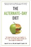 The Alternate-Day Diet Revised: The Original Up-Day, Down-Day Eating Plan to Turn on Your Skinny Gene, Shed the Pounds, and Live a Longer and Health